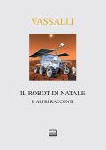 Sebastiano Vassalli - Il robot di Natale e altri racconti (2018)