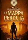 Ethan Marlowe - I Codici dell’Archeologa Vol. 1. La mappa perduta. Codici nascosti e segreti sepolti (2025)