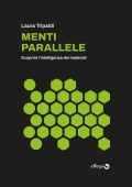 Laura Tripaldi - Menti parallele. Scoprire l'intelligenza dei materiali (2025)