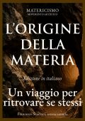 Francesco Scarinci - L'origine della materia. Un viaggio per ritrovare se stessi (2025)