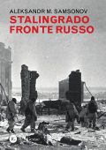 Aleksandr M. Samsonov - Stalingrado fronte russo (2025)