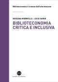 Rossana Morriello, Lucia Sardo - Biblioteconomia critica e inclusiva (2025)