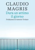 Claudio Magris - Dura un attimo il giorno (2025)