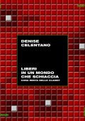 Denise Celentano - Liberi in un mondo che schiaccia (2025)
