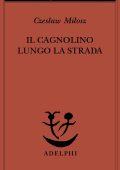 Czeslaw Milosz - Il cagnolino lungo la strada (2025)