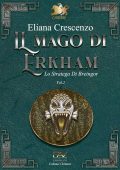 Eliana Crescenzo - IL MAGO DI ERKHAM Vol. 2. Lo Stratega Di Breingor (2025)
