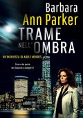 Barbara Ann Parker - Trame nell'ombra. Un'inchiesta di Adele Mendes (2025)