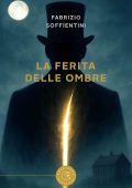 Fabrizio Soffientini - La ferita delle ombre (2025)