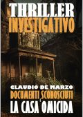 Claudio De Marzo - DOCUMENTI SCONOSCIUTI. CASI IRRISOLTI Vol. 1. DOCUMENTI SCONOSCIUTI E LA CASA OMICIDA (2025)