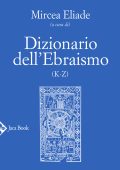 Mircea Eliade (a cura di) - Dizionario dell'ebraismo (K-Z) (2021)