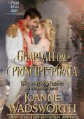 Joanne Wadsworth - Dolci racconti della Reggenza Vol. 6. Guardati dal principe pirata (2025)