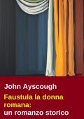 John Ayscough - Faustula la donna romana (2025)