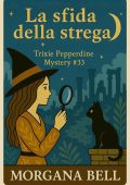 Morgana Bell - Trixie Pepperdine Mystery Vol. 33. La sfida della strega (2025)