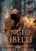 Harriet Carlton - Angeli ascendenti Vol. 3. Angeli Ribelli (2025)