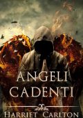 Harriet Carlton - Angeli ascendenti Vol. 4. Angeli Cadenti (2025)