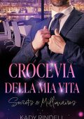 Kady Rindell - Secrets & Millionaires Vol. 4. Crocevia della mia vita (2025)