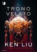Ken Liu - Il trono velato (2025)