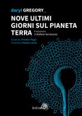 Daryl Gregory - Nove ultimi giorni sul pianeta Terra (2020)