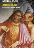 Marco Rizzi - Anticristo. L'inizio della fine del mondo (2015)