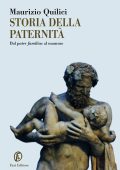 Maurizio Quilici - Storia della paternità. Dal pater familias al mammo (2010)