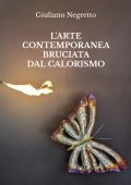 Giuliano Negretto - L'arte contemporanea bruciata dal Calorismo (2025)