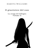 Dakota Williams - La strage di Collegno Vol 2. Il giustiziere del caos (2025)