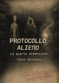 Pietro Martorana - Protocollo Alieno Vol. 1. La quarta dimensione (2025)