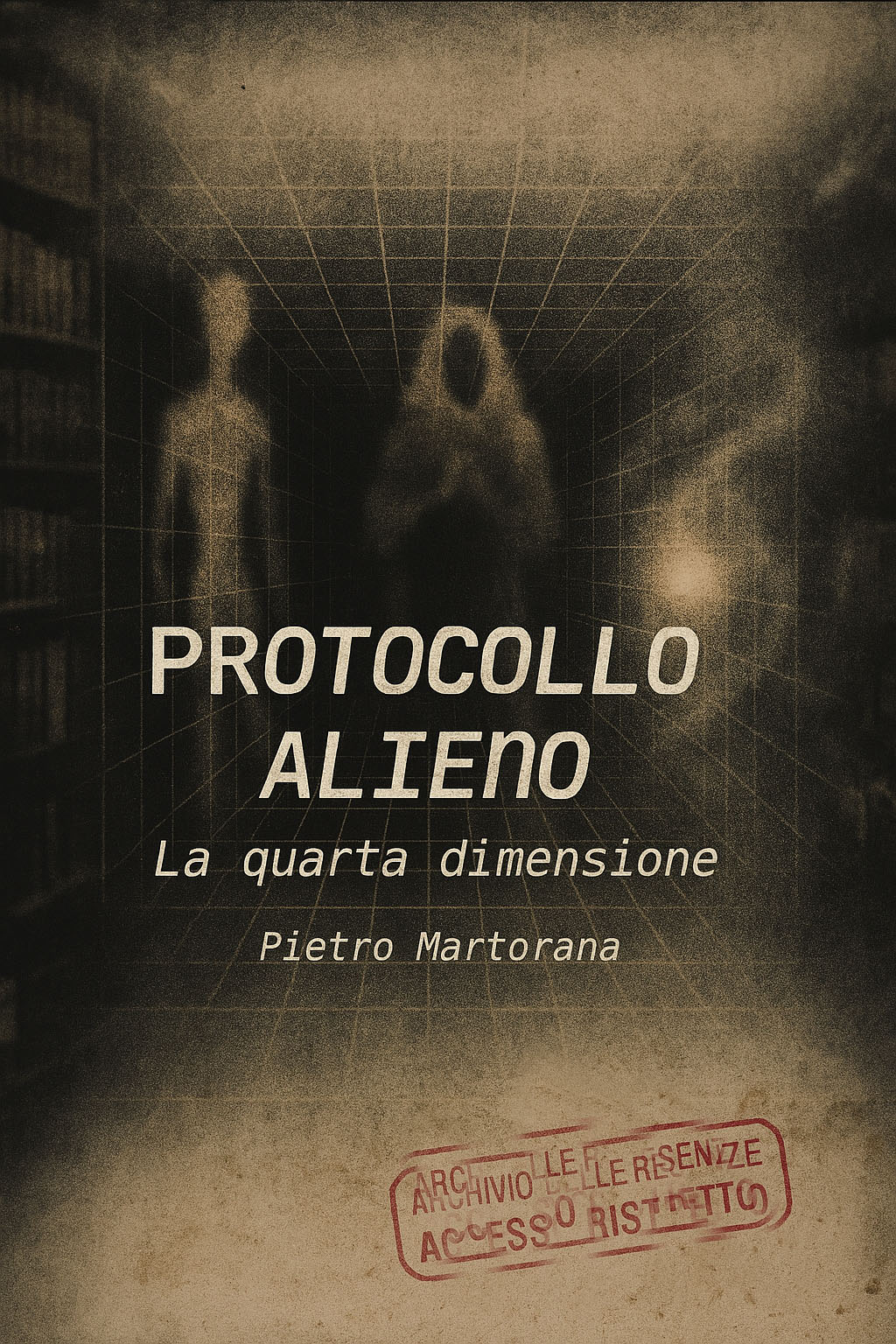 Pietro Martorana – Protocollo Alieno Vol. 1. La quarta dimensione (2025)