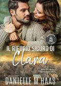 Danielle M Haas - Safe Haven Rifugio Per Donne Vol. 6. Il rifugio sicuro di Clara (2025)