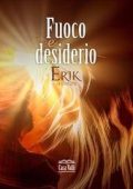 Cara Valli - Erik. Le Origini. Novella di Fuoco e desiderio (2025)