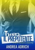 Andrea Adrich - Gli Alfa di Chicago Vol. 4. Trevor, il prepotente (2025)
