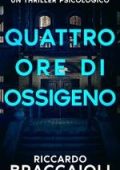 Riccardo Braccaioli - Quattro ore di ossigeno (2025)