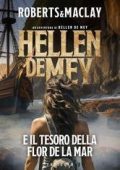 M.C. Roberts - Un’avventura di Hellen de Mey Vol. 1. Hellen de Mey e il tesoro della Flor de la Mar (2025)
