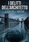 Antonio Panella - I delitti dell'architetto. L'eco dell'abisso (2025)