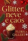Flora A. Gallert - Glitter, neve e caos (2025)