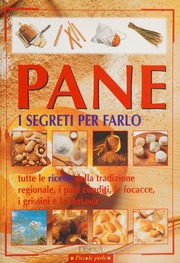 Franconeri, Silvana – Pane  i segreti per farlo  tutte le ricette della tradizione regionale, i pani conditi, le focacce, i grissini e la fantasia (2004) PDF