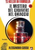 Alessandra Cossu - 10 Killer in famiglia Vol. 11. Il mistero del cadavere nel ghiaccio (2025)