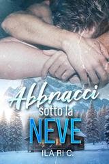 Ila ri C. – Abbracci spezzati Vol. 2.Abbracci sotto la neve (2025)