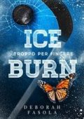 Deborah Fasola - Iceburn. Troppo per Fingere (2025)