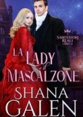 Shana Galen - I Sabotatori Reali Vol. 2. La Lady e il Mascalzone (2025)