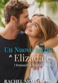 Rachel Armstrong - I Romanzi di Shadow Creek Vol. 2. Un Nuovo Inizio a Elizadale (2025)