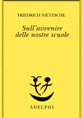 Friedrich Nietzsche - Sull’avvenire delle nostre scuole (2017)