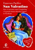 Pacifico, Francesco - San Valentino  dove si racconta come il marketing e la poesia hanno stravolto l'amore in Occidente (2007) PDF