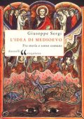 Giuseppe Sergi - L'idea di Medioevo. Fra storia e senso comune (2005)
