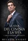 Melanie Knight - I Miliardari Segreti Vol. 5. La Star del Cinema e la Spia (2025)