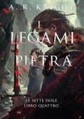 A.R. Knight - Le Sette Isole Vol. 4. I Legami di Pietra (2025)