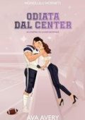 Ava Avery - Touchdown d'Amore Vol. 5. Odiata dal Center. An enemies to lovers romance (2025)