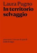 Laura Pugno - In territorio selvaggio (2018)