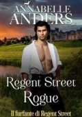 Annabelle Anders - I libertini di Rotten Row Vol. 6. Regent Street Rogue (2025)