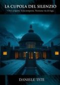 Daniele Teti - La Cupola del Silenzio (2025)